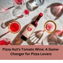 Pizza Hut's Tomato Wine